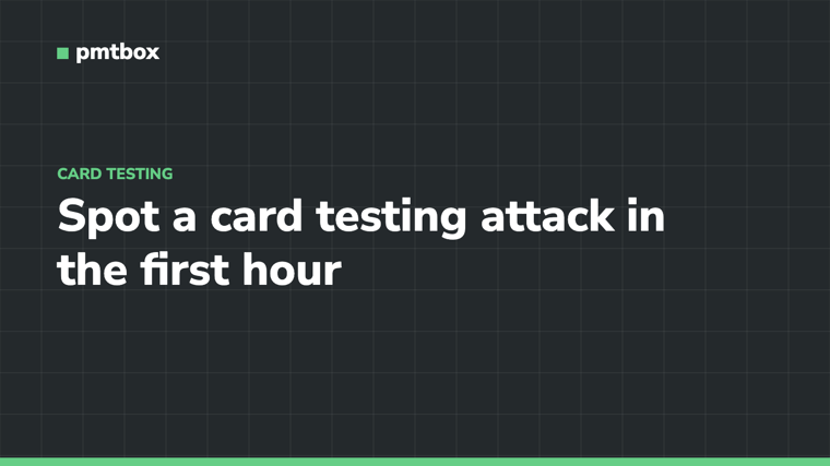 pmtbox cover: spot a card testing attack in the first hour